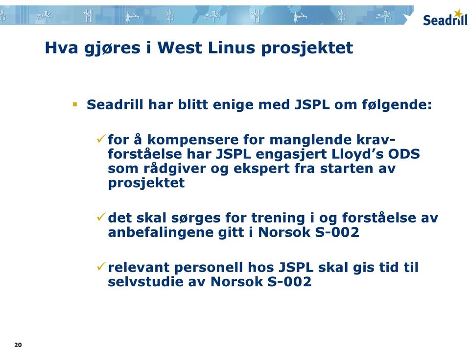 ekspert fra starten av prosjektet det skal sørges for trening i og forståelse av