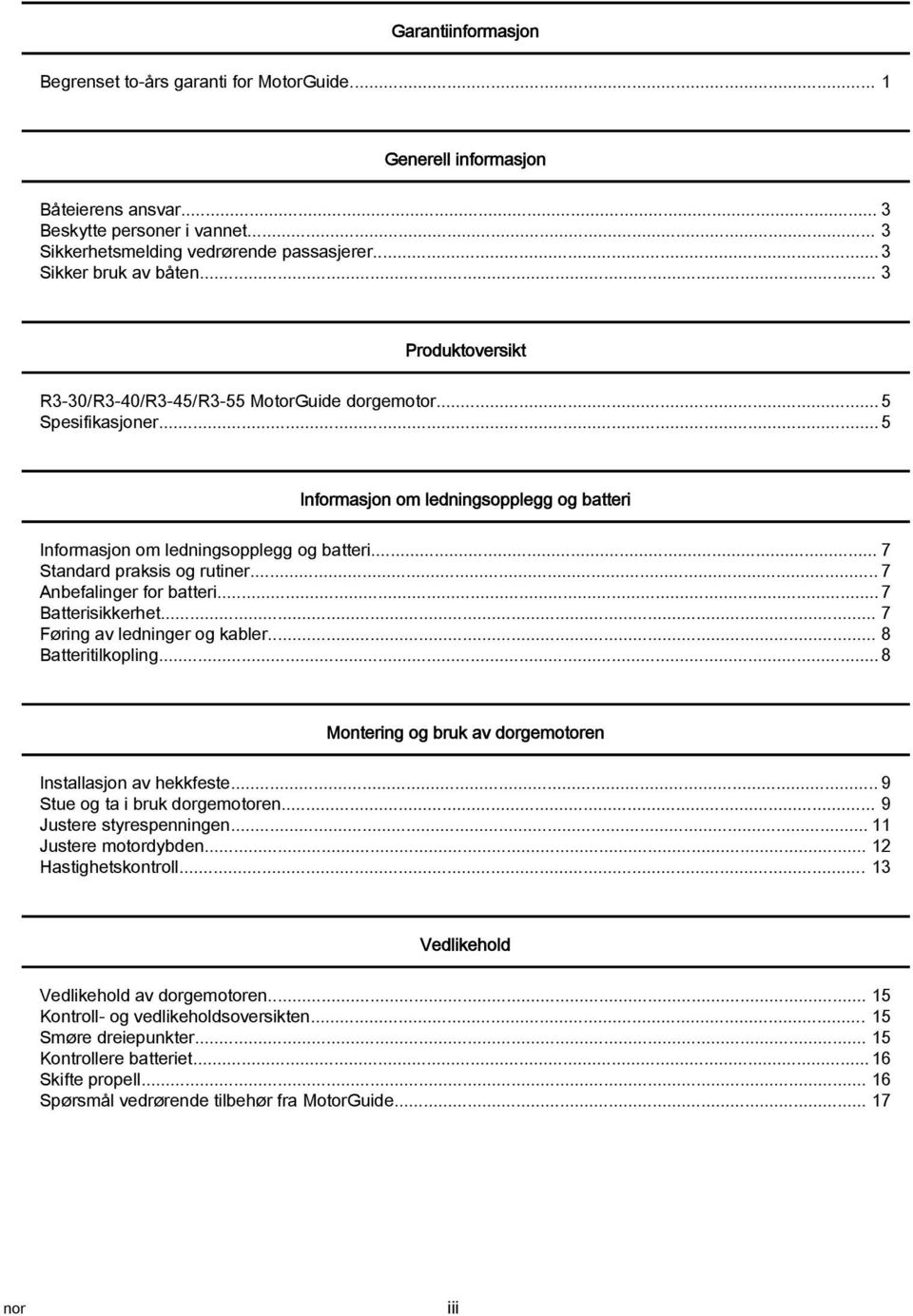 .. 5 Informasjon om ledningsopplegg og batteri Informasjon om ledningsopplegg og batteri... 7 Standard praksis og rutiner... 7 Anbefalinger for batteri... 7 Batterisikkerhet.