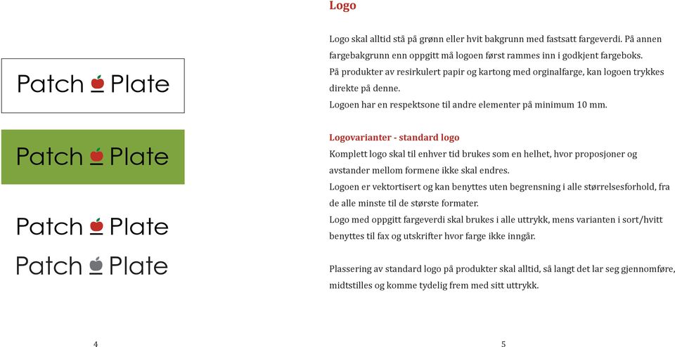 Logovarianter - standard logo Komplett logo skal til enhver tid brukes som en helhet, hvor proposjoner og avstander mellom formene ikke skal endres.