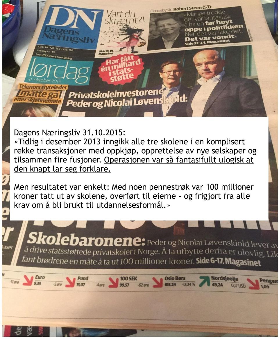 opprettelse av nye selskaper og tilsammen fire fusjoner.