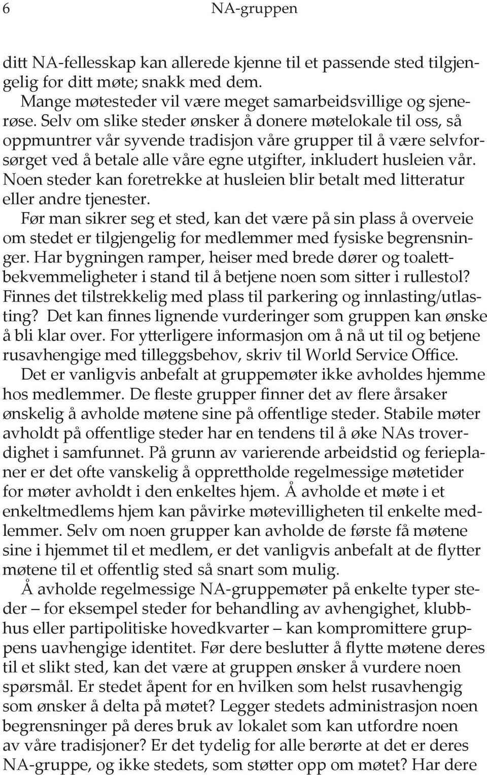 Noen steder kan foretrekke at husleien blir betalt med litteratur eller andre tjenester.