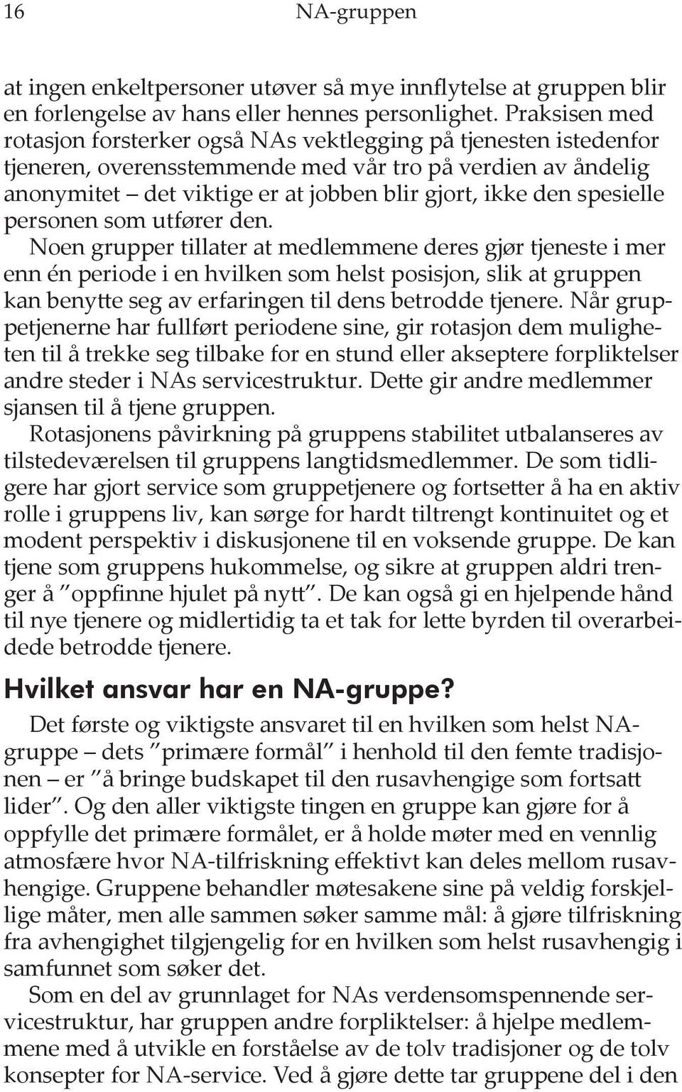 spesielle personen som utfører den.