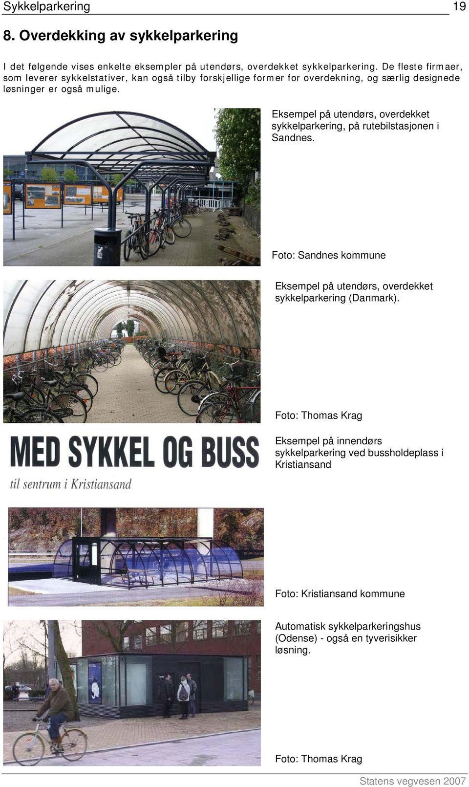 Eksempel på utendørs, overdekket sykkelparkering, på rutebilstasjonen i Sandnes.
