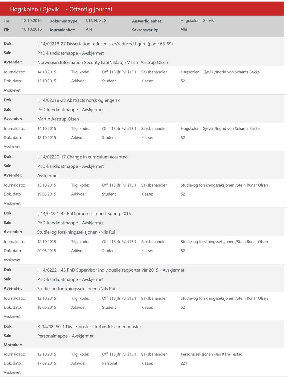 dato: Arkivdel: Student I, 14/02220-17 Change in curriculum accepted PhD-kandidatmappe - Studie-og forskningsseksjonen /Stein Runar Olsen Dok. dato: 19.03.