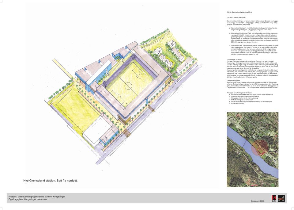 Utbyggingen kan gjøres i flere trinn. b) Gjemselund Elvebredden Park: nytt boligområde vest for det nye stadionanlegget.