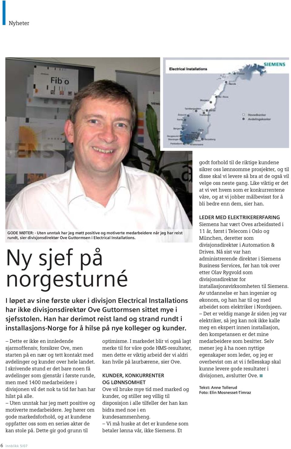 GODE MØTER: - Uten unntak har jeg møtt positive og motiverte medarbeidere når jeg har reist rundt, sier divisjonsdirektør Ove Guttormsen i Electrical Installations.