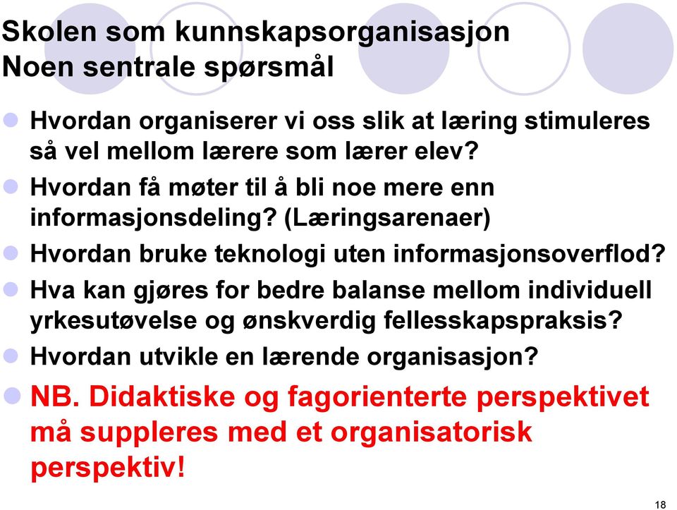 (Læringsarenaer) Hvordan bruke teknologi uten informasjonsoverflod?