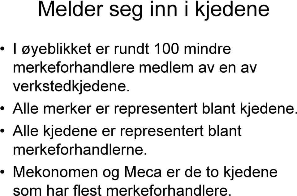 Alle merker er representert blant kjedene.