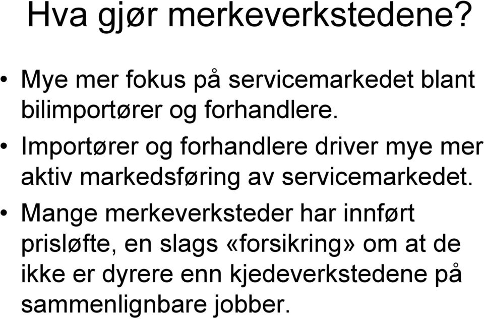 Importører og forhandlere driver mye mer aktiv markedsføring av