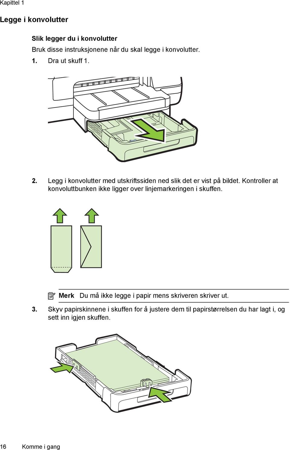 Kontroller at konvoluttbunken ikke ligger over linjemarkeringen i skuffen.