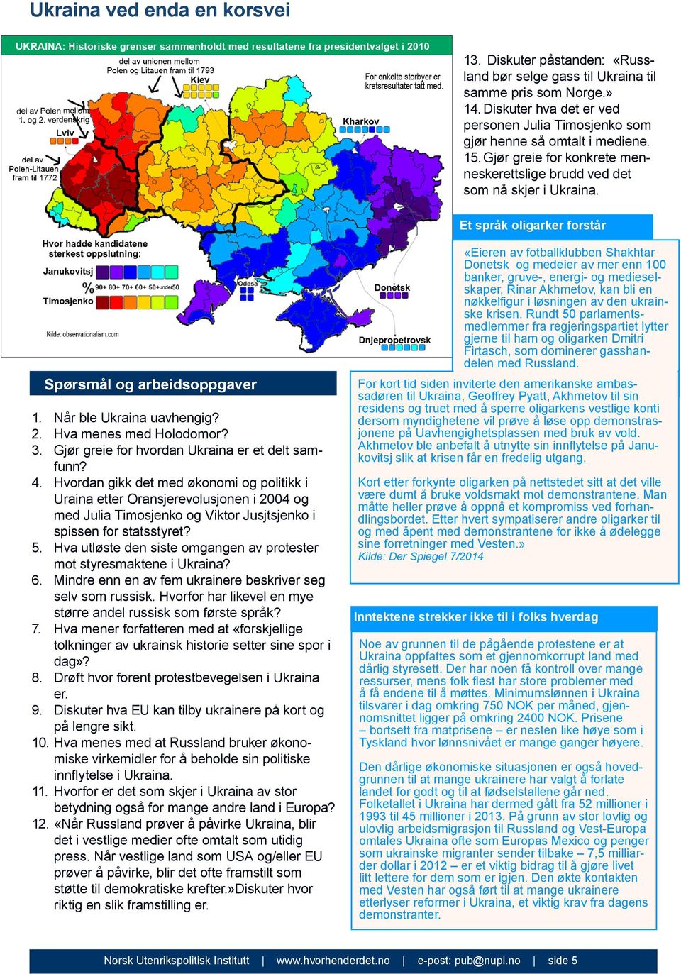 Gjør greie for hvordan Ukraina er et delt samfunn? 4.