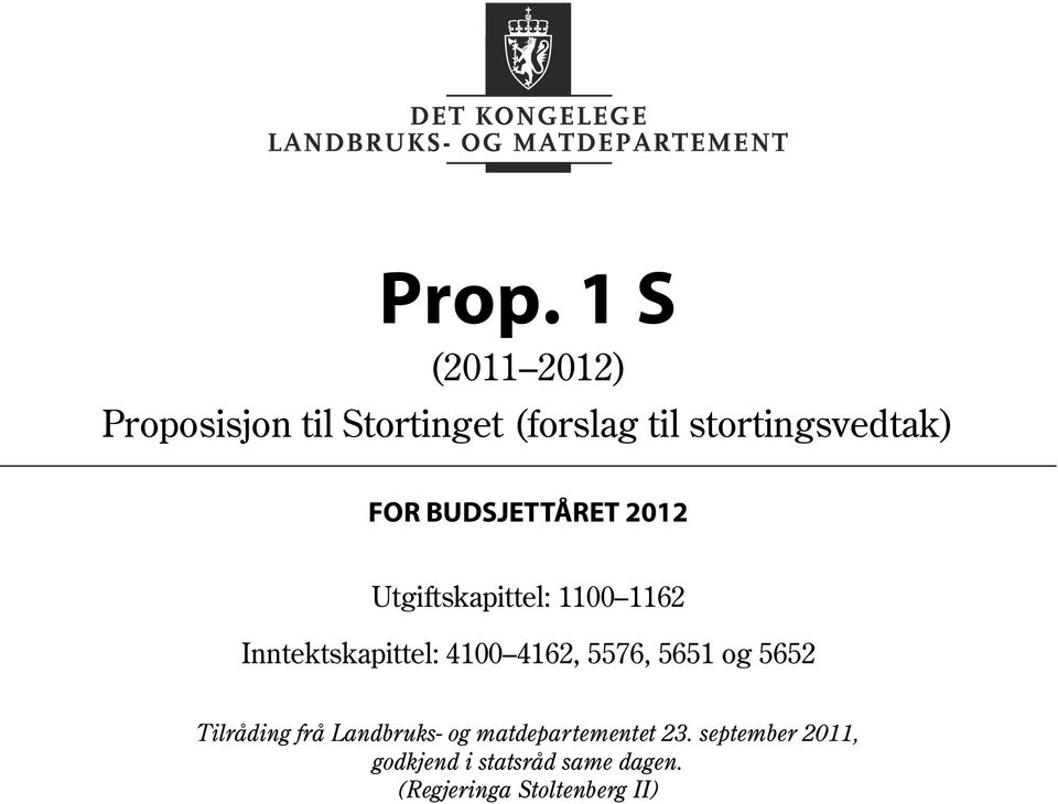 Inntektskapittel: 4100 4162, 5576, 5651 og 5652 Tilråding frå 23.