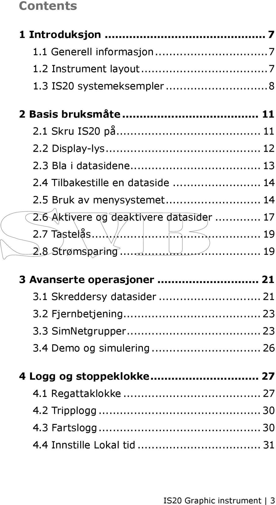 8 Strømsparing... 19 3 Avanserte operasjoner... 21 3.1 Skreddersy datasider... 21 3.2 Fjernbetjening... 23 3.3 SimNetgrupper... 23 3.4 Demo og simulering.