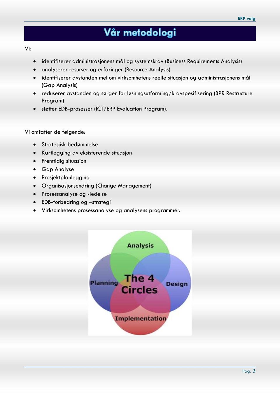 Program) støtter EDB-prosesser (ICT/ERP Evaluation Program).