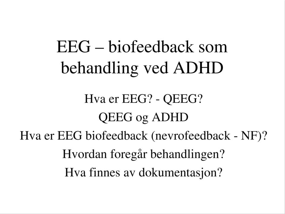 QEEG og ADHD Hva er EEG biofeedback