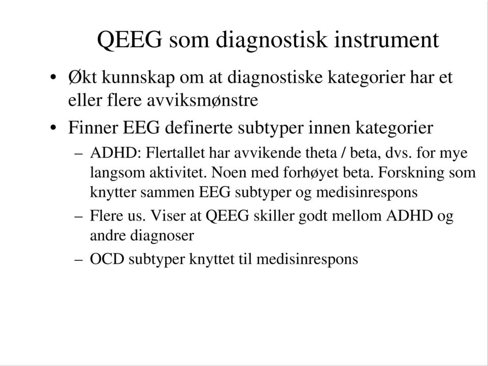 dvs. for mye langsom aktivitet. Noen med forhøyet beta.