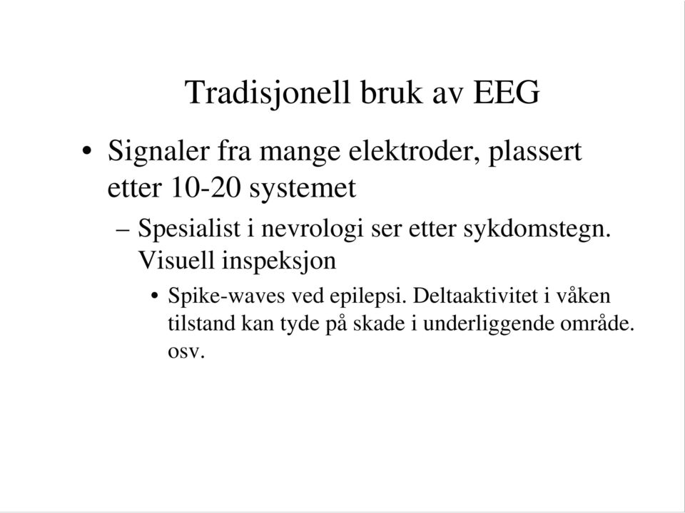 sykdomstegn. Visuell inspeksjon Spike-waves ved epilepsi.