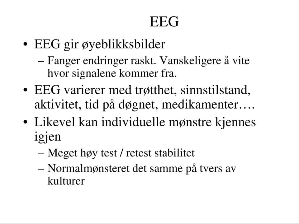 EEG varierer med trøtthet, sinnstilstand, aktivitet, tid på døgnet,