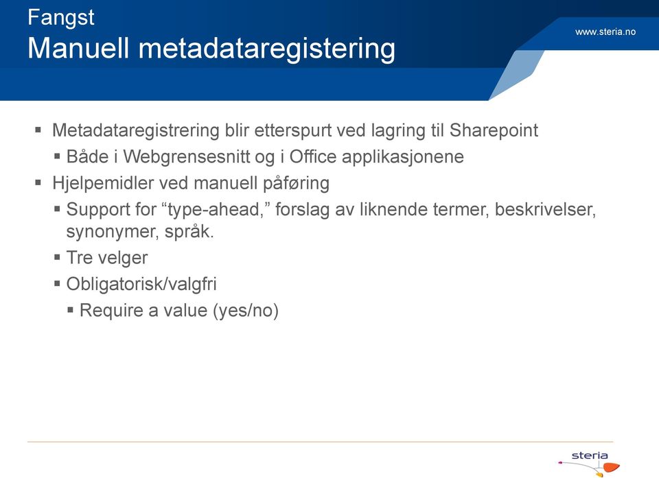 Hjelpemidler ved manuell påføring Support for type-ahead, forslag av liknende