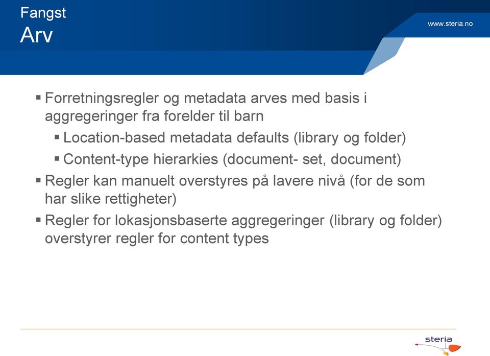 set, document) Regler kan manuelt overstyres på lavere nivå (for de som har slike