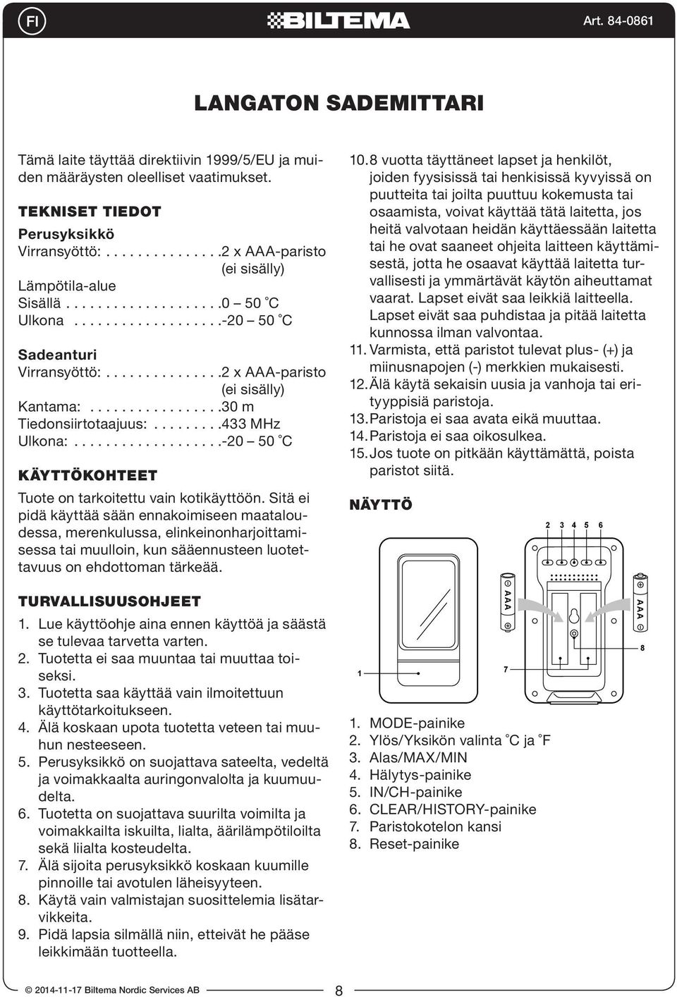 ..................-20 50 C KÄYTTÖKOHTEET Tuote on tarkoitettu vain kotikäyttöön.