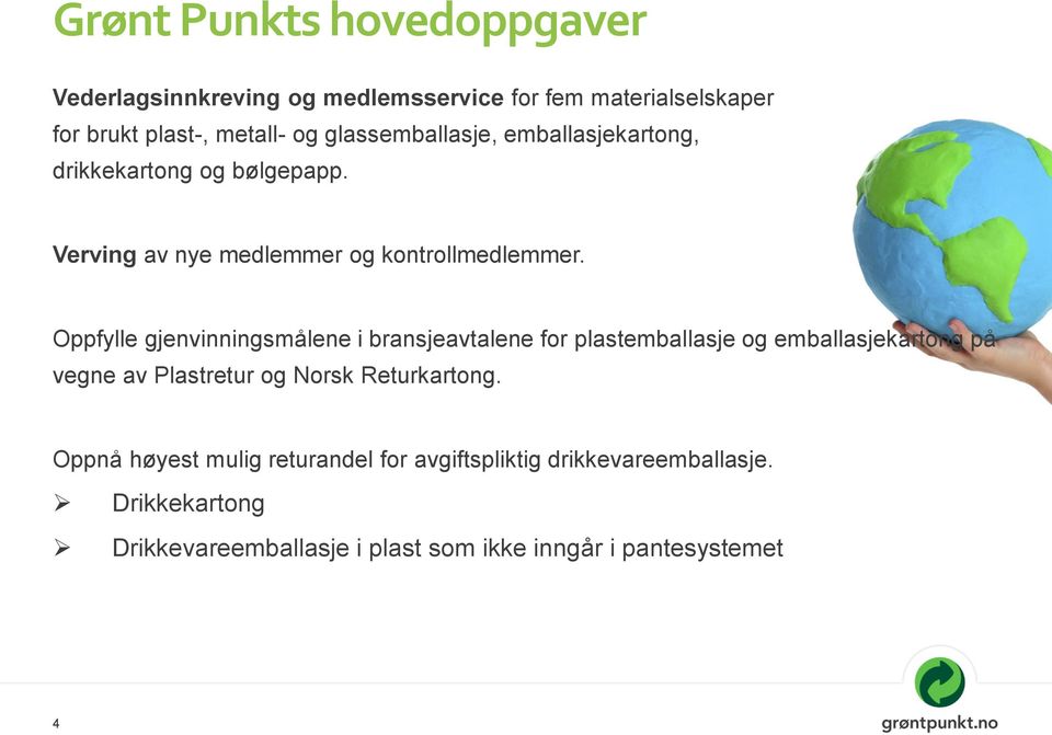 Oppfylle gjenvinningsmålene i bransjeavtalene for plastemballasje og emballasjekartong på vegne av Plastretur og Norsk