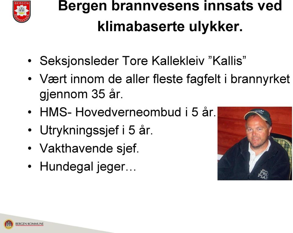 fleste fagfelt i brannyrket gjennom 35 år.