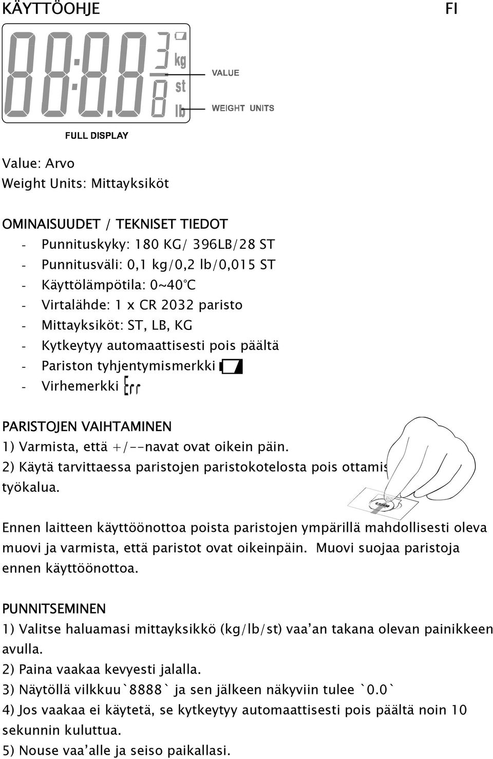 2) Käytä tarvittaessa paristojen paristokotelosta pois ottamiseen sopivaa työkalua.