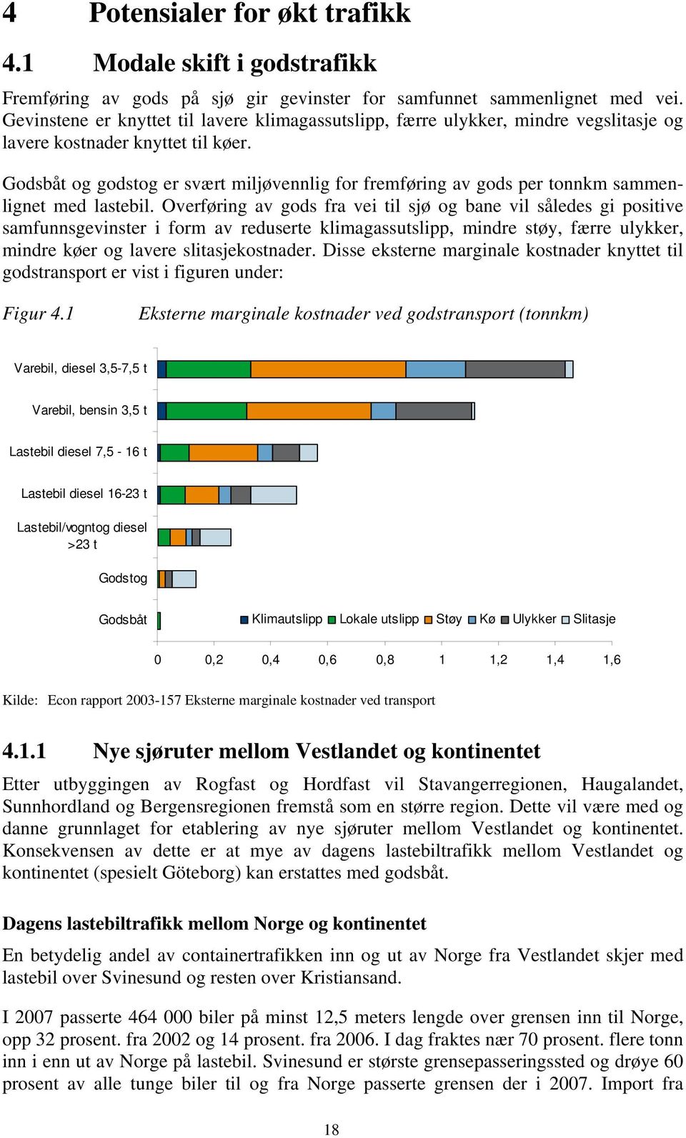 Godsbåt og godstog er svært miljøvennlig for fremføring av gods per tonnkm sammenlignet med lastebil.