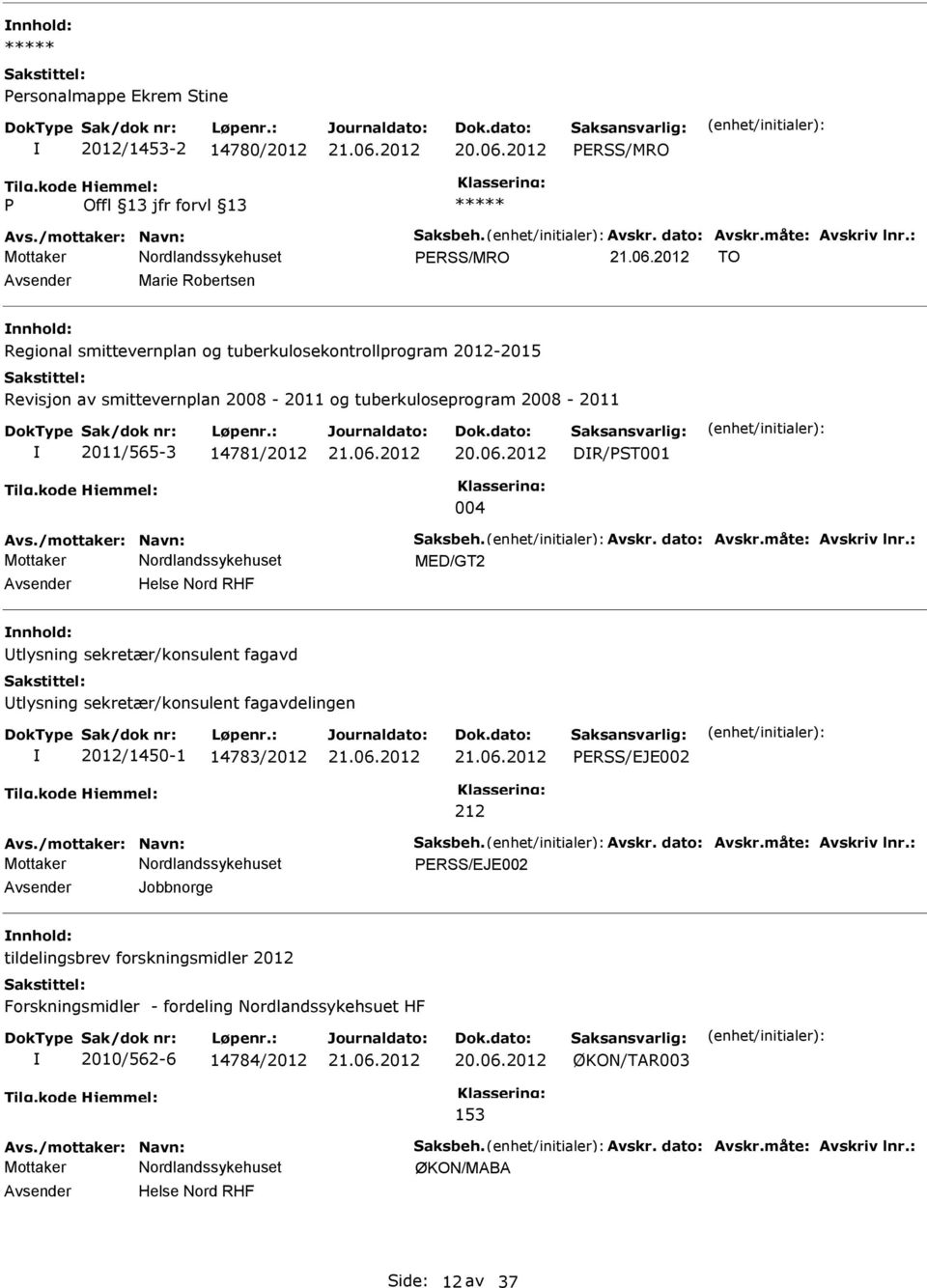 Avs./mottaker: Navn: Saksbeh. Avskr. dato: Avskr.måte: Avskriv lnr.