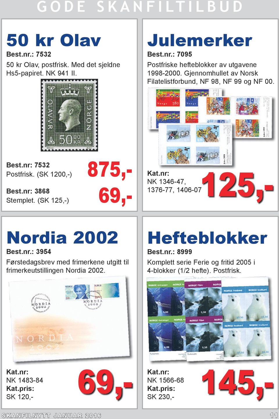 (SK 125,-) 69,- 125,- 1376-77, 1406-07 NK 1346-47, Nordia 2002 Best.nr.: 3954 Førstedagsbrev med frimerkene utgitt til frimerkeutstillingen Nordia 2002.