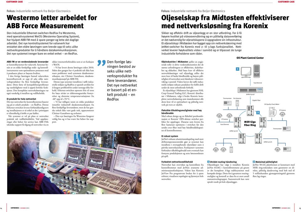 Det nye kontrollsystemet for valseverk har erstattet den eldre løsningen som krevde opp til seks ulike nettverksprodukter for å håndtere datakommunikasjonen.