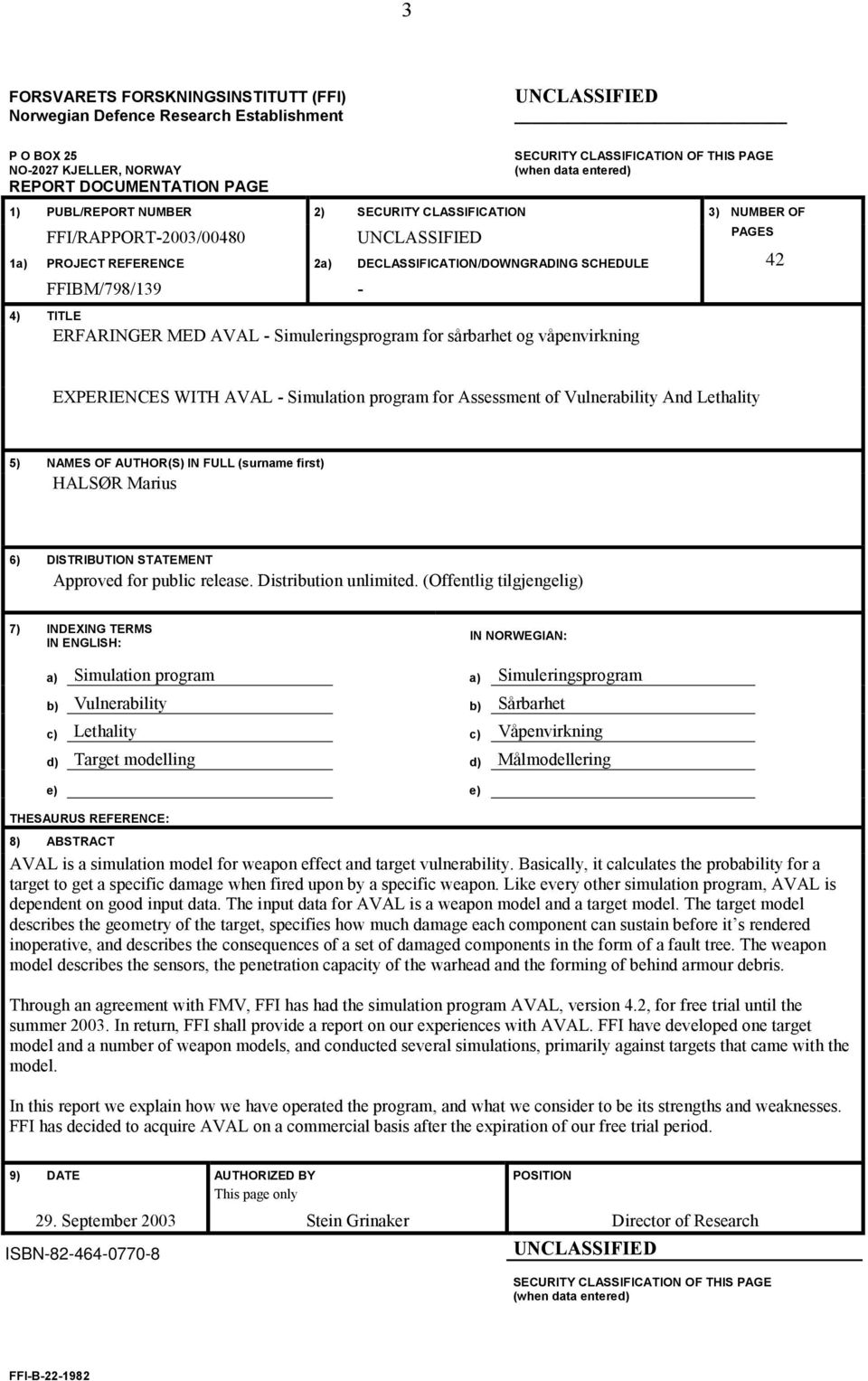 FFIBM/798/139-4) TITLE ERFARINGER MED AVAL - Simuleringsprogram for sårbarhet og våpenvirkning EXPERIENCES WITH AVAL - Simulation program for Assessment of Vulnerability And Lethality 5) NAMES OF