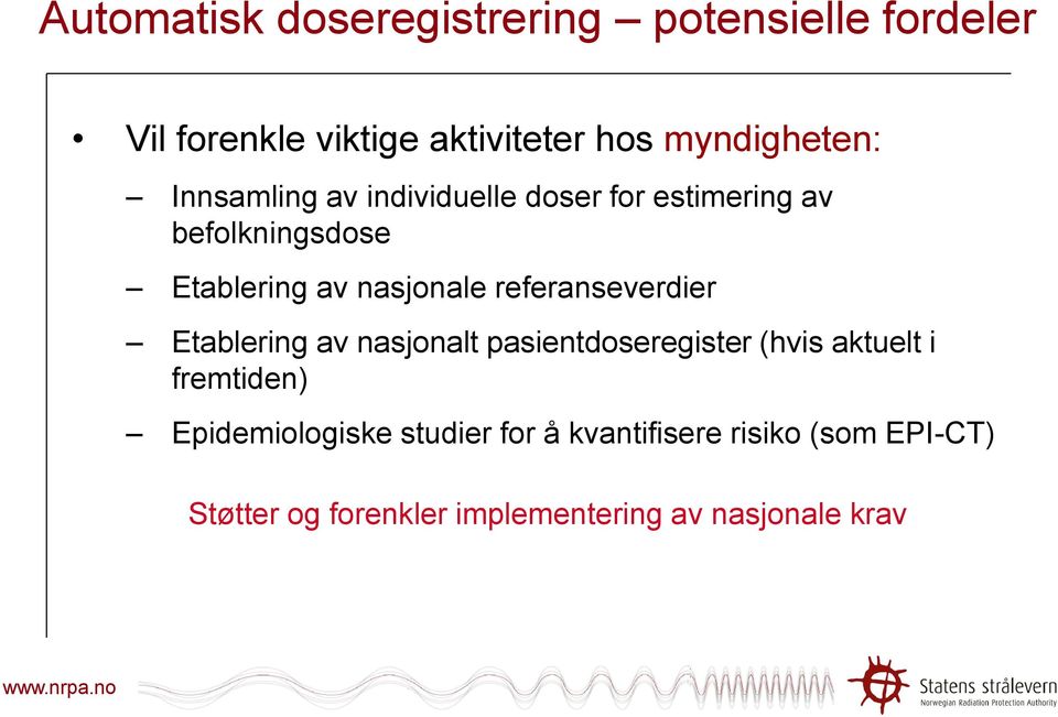 referanseverdier Etablering av nasjonalt pasientdoseregister (hvis aktuelt i fremtiden)