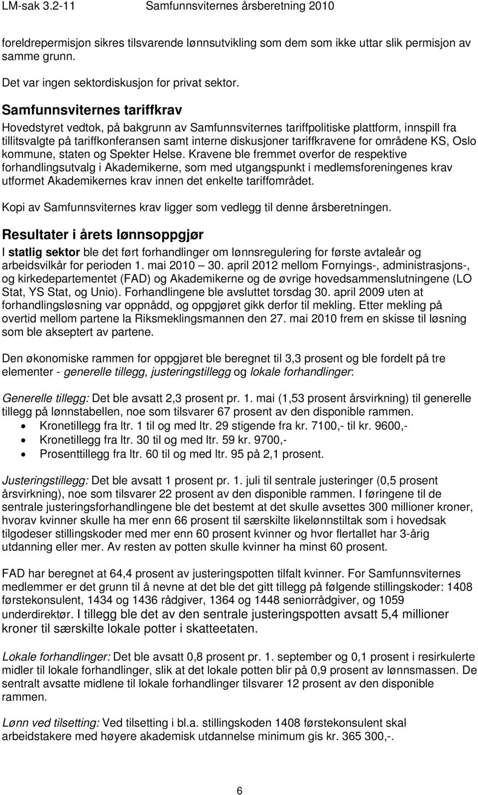 områdene KS, Oslo kommune, staten og Spekter Helse.