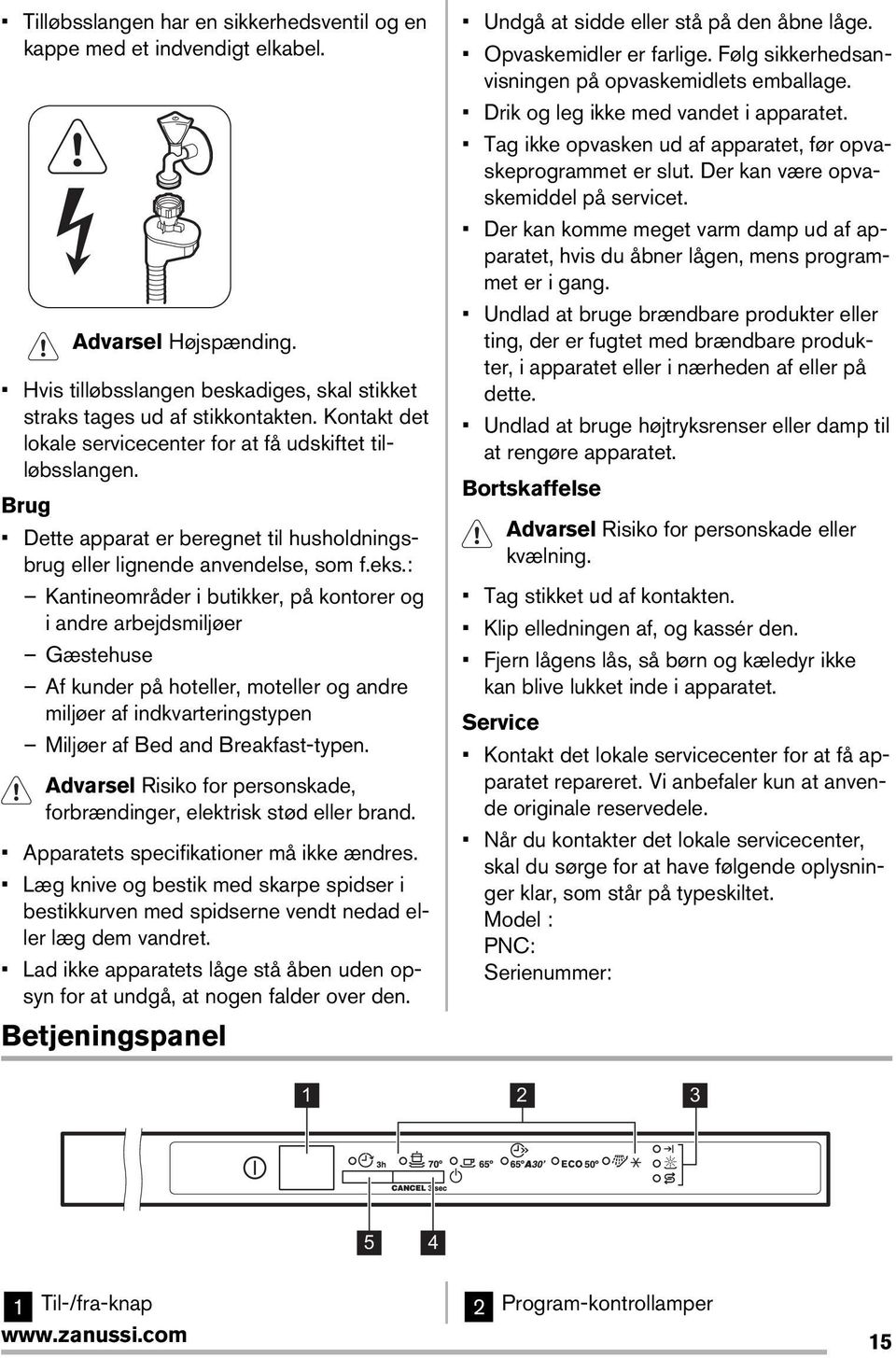 : Kantineområder i butikker, på kontorer og i andre arbejdsmiljøer Gæstehuse Af kunder på hoteller, moteller og andre miljøer af indkvarteringstypen Miljøer af Bed and Breakfast-typen.