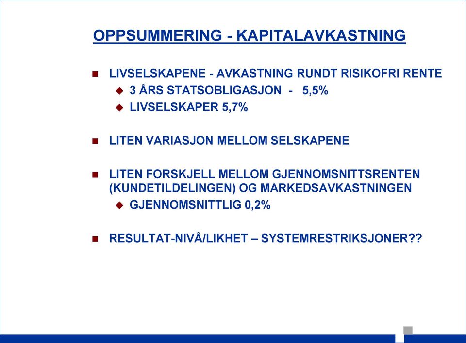 SELSKAPENE LITEN FORSKJELL MELLOM GJENNOMSNITTSRENTEN (KUNDETILDELINGEN) OG