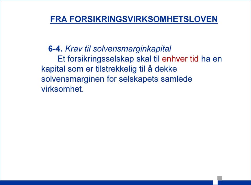 dekke solvensmarginen for selskapets samlede virksomhet.