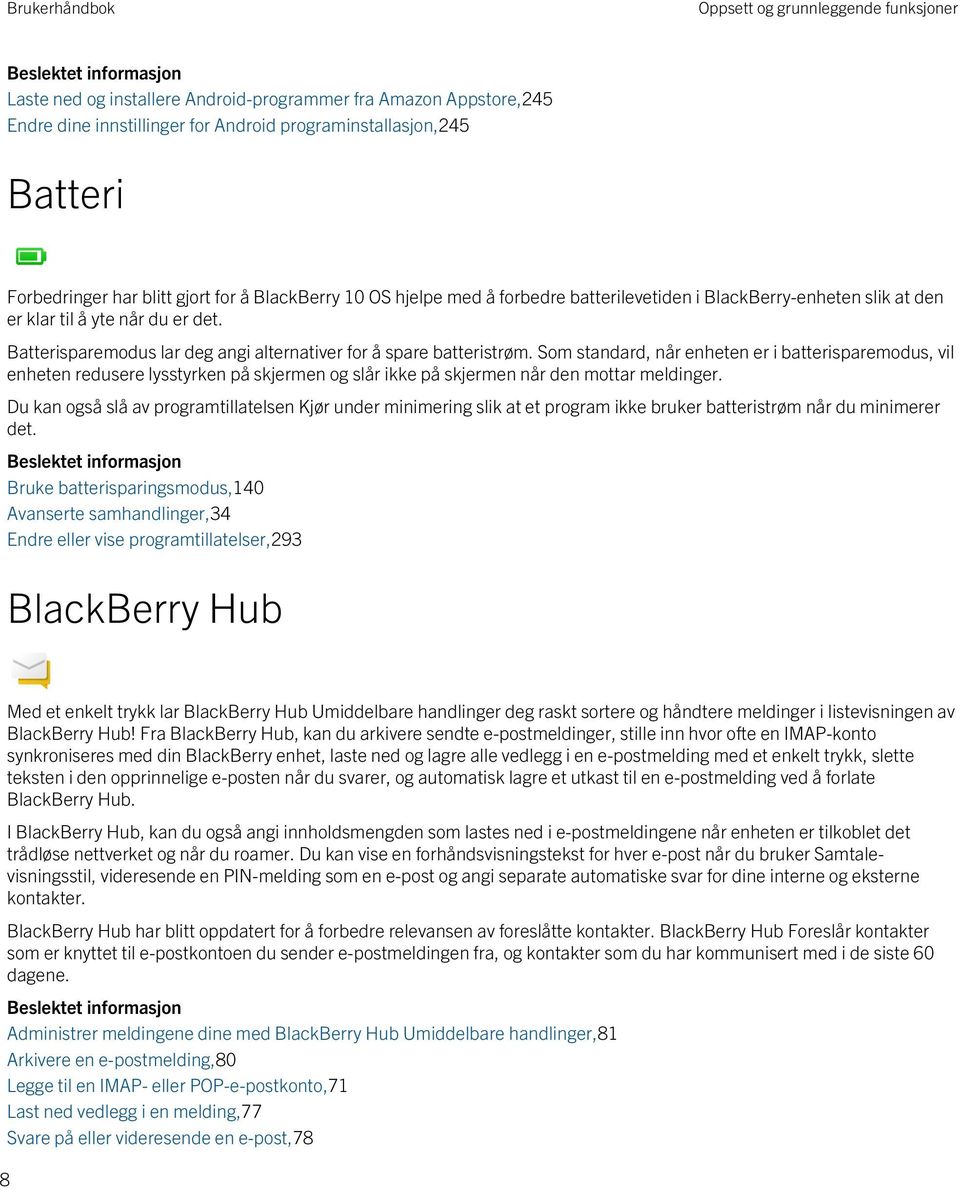 Batterisparemodus lar deg angi alternativer for å spare batteristrøm.