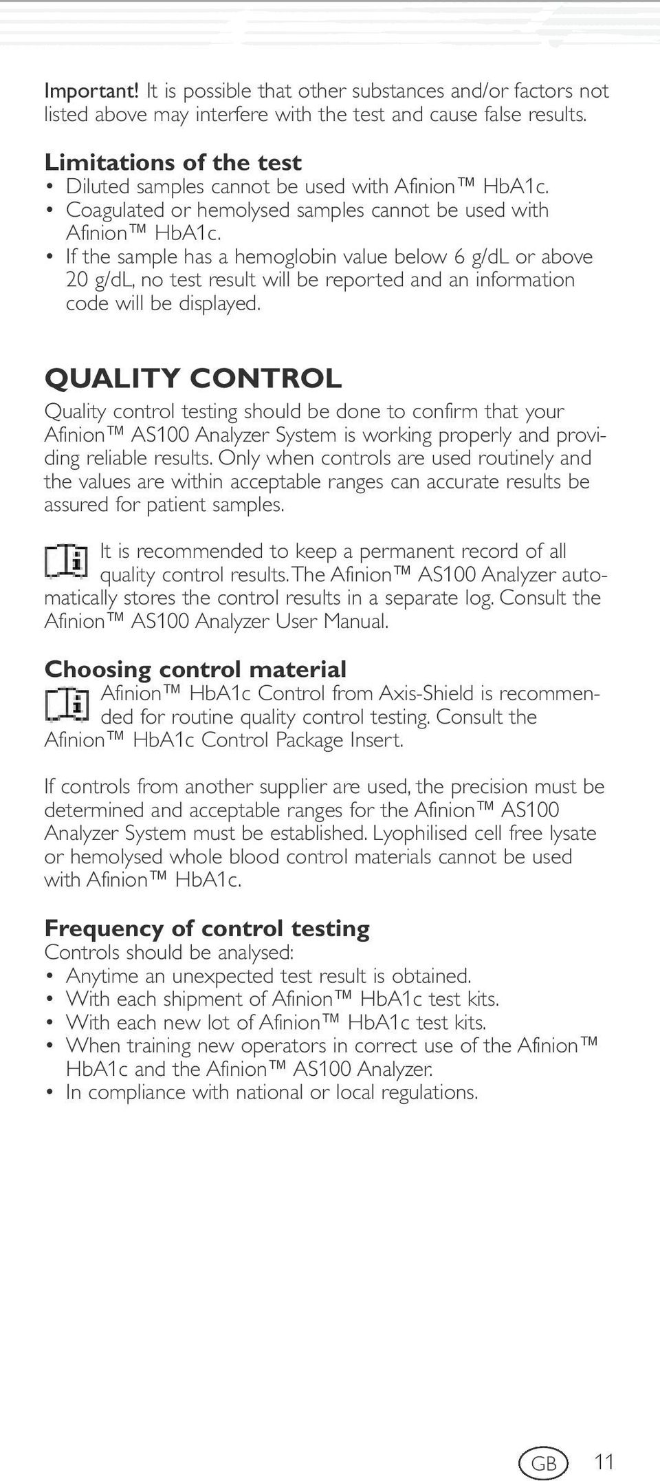 If the sample has a hemoglobin value below 6 g/dl or above 20 g/dl, no test result will be reported and an information code will be displayed.