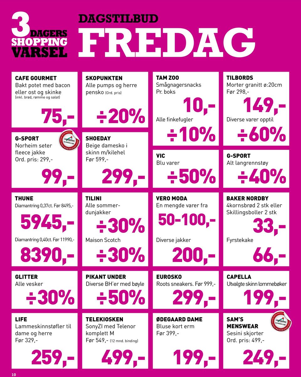 pris: SHOEDAY Beige damesko i skinn m/kilehel Før 5 10% VIC Blu varer 60% Alt langrennstøy 40% THUNE Diamantring 0,37ct. Før 8495,- 5945,- Diamantring 0,40ct.