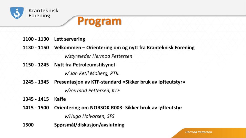 Presentasjon av KTF-standard «Sikker bruk av løfteutstyr» v/, KTF 1345-1415 Kaffe 1415-1500