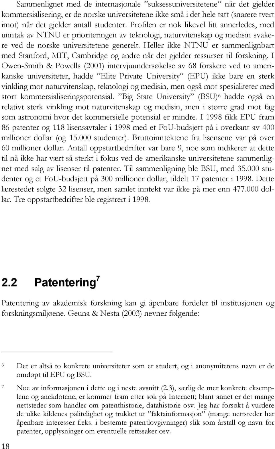 Heller ikke NTNU er sammenlignbart med Stanford, MIT, Cambridge og andre når det gjelder ressurser til forskning.