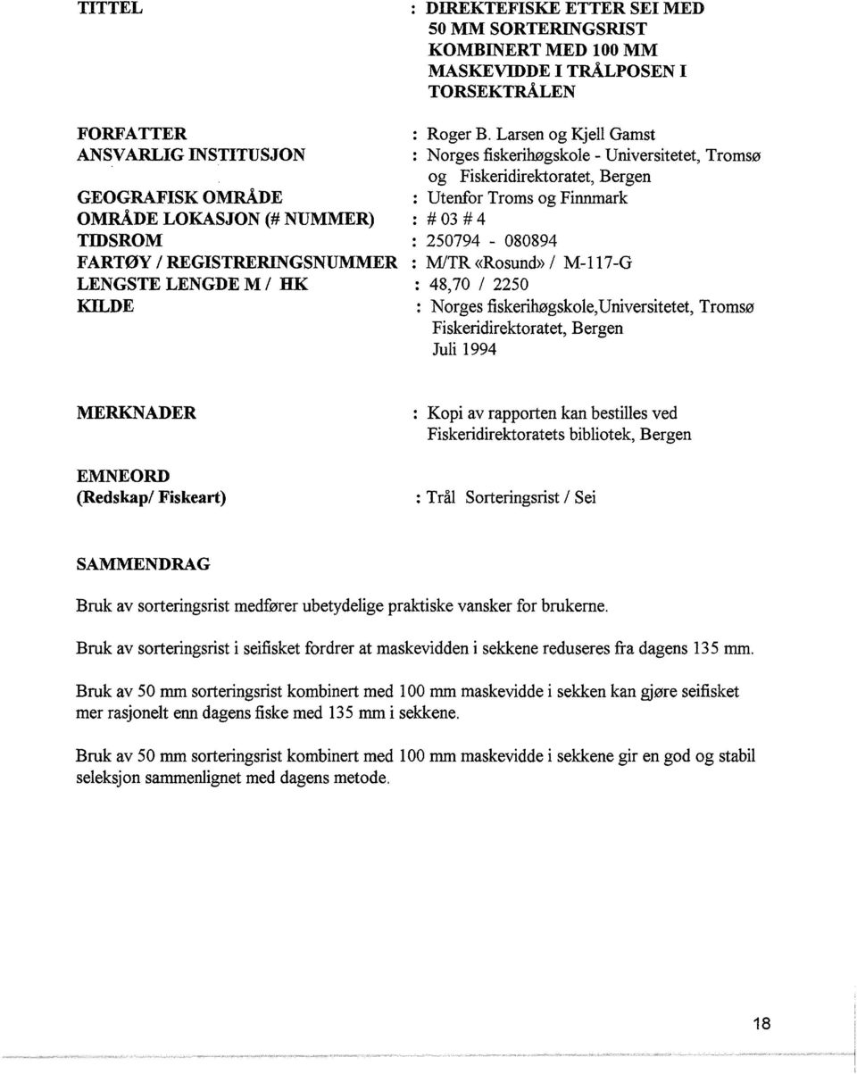 Larsen og Kje Gamst : Norges fiskerihøgskoe- Universitetet, Tromsø og Fiskeridirektoratet, Bergen : Utenfor Troms og Finnmark : # 03 # 4 : 250794-080894 : M/TR «Rosund» M-117-G : 48,70 2250 : Norges