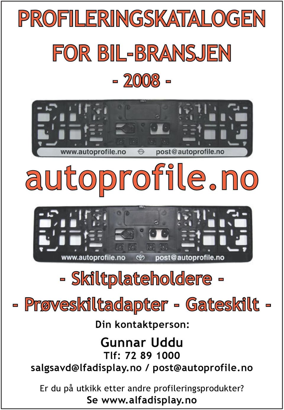 kontaktperson: Gunnar Uddu Tlf: 72 89 1000 salgsavd@lfadisplay.