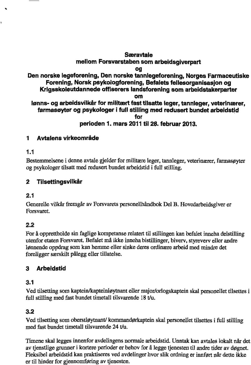 redusert bundet arbeidstid for perioden 1. mars 2011 til 28. februar 2013. 1 Avtalens virkeområde 1.