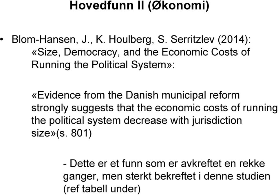from the Danish municipal reform strongly suggests that the economic costs of running the political