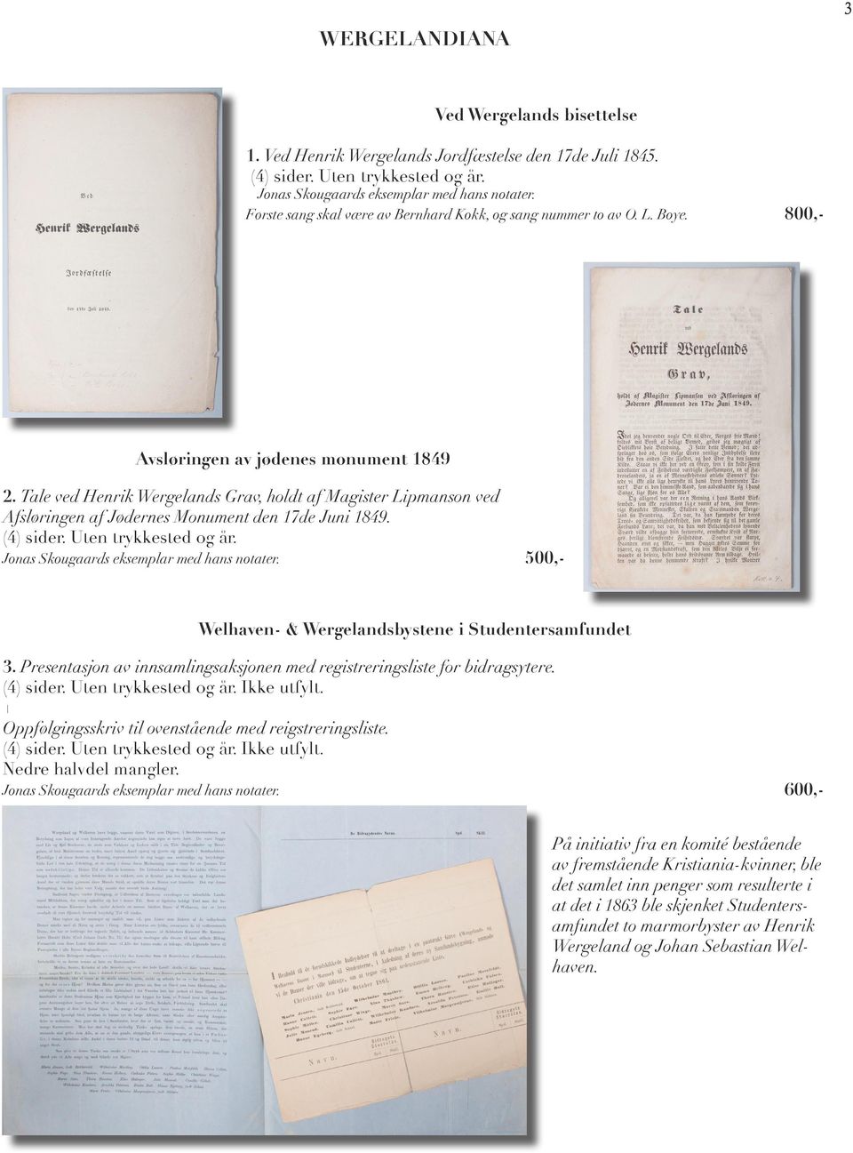 Uten trykkested og år. 500,- Welhaven- & Wergelandsbystene i Studentersamfundet 3. Presentasjon av innsamlingsaksjonen med registreringsliste for bidragsytere. (4) sider. Uten trykkested og år.