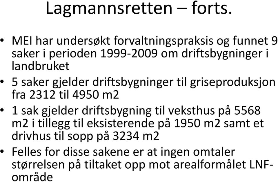 landbruket 5 saker gjelder driftsbygninger til griseproduksjon fra 2312 til 4950 m2 1 sak gjelder