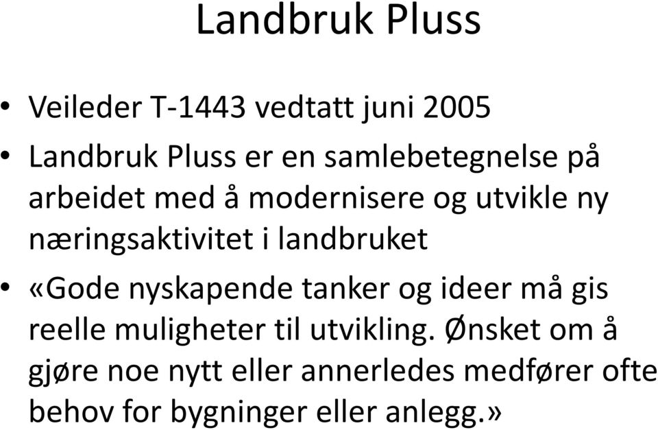 landbruket «Gode nyskapende tanker og ideer må gis reelle muligheter til